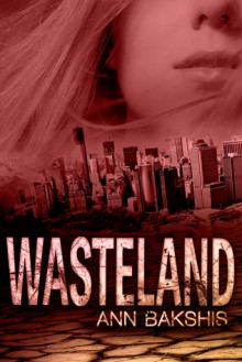 Wasteland (Book 1) - Ann Bakshis