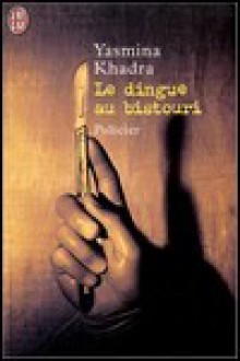 Le Dingue au bistouri - Yasmina Khadra