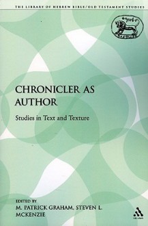 The Chronicler as Author: Studies in Text and Texture - Steven L. McKenzie