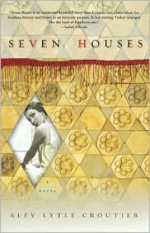 Seven Houses - Alev Lytle Croutier