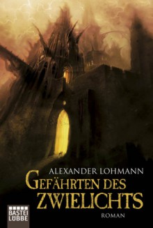 Gefährten des Zwielichts - Alexander Lohmann