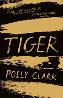 Tiger - Polly Clark