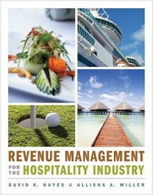 Revenue Management for the Hospitality Industry - David K. Hayes, Allisha Miller