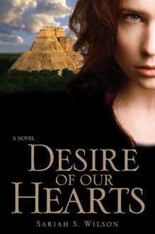 Desire Of Our Hearts - Sariah S. Wilson