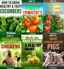 6 books in 1 - Agriculture, Agronomy, Animal Husbandry, Sustainable Agriculture, Tropical Agriculture, Farm Animals, Vegetables, Fruit Trees, Chickens, ... Tomatoes, Cucumbers (How To Do Agriculture) - HTeBooks