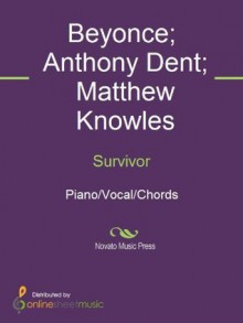 Survivor - Anthony Dent, Beyonce, Destiny's Child, Matthew Knowles