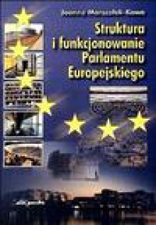 Struktura i funkcjonowanie Parlamentu Europejskiego - Joanna Marszałek-Kawa