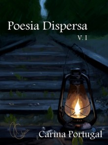 Poesia Dispersa, V. I - Carina Portugal