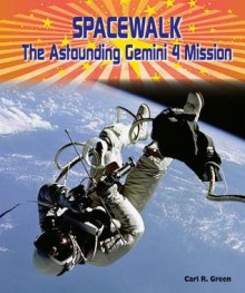 Spacewalk: The Astounding Gemini 4 Mission - Carl R. Green