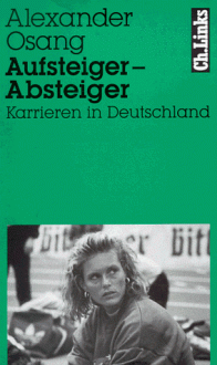 Aufsteiger Absteiger: Karrieren In Deutschland (German Edition) - Alexander Osang