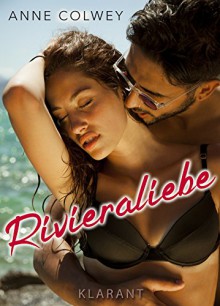 Rivieraliebe. Roman - Anne Colwey