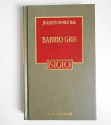 Barrio Gris - Joaquin Gomez Bas