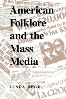 American Folklore and the Mass Media - Linda Dégh