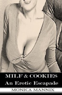 Milf & Cookies - Monica Mannix, William Andrews