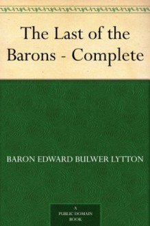 The Last of the Barons - Complete - Baron Edward Bulwer Lytton