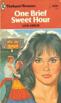 One Brief Sweet Hour (Harlequin Romance, #2419) - Jane Arbor