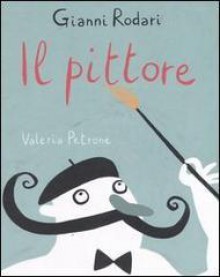 Il Pittore - Gianni Rodari, Valeria Petrone