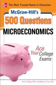 McGraw-Hill's 500 Microeconomics Questions: Ace Your College Exams - Dodge