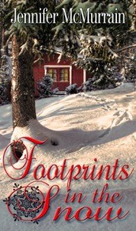 Footprints in the Snow: A Short Story - Jennifer McMurrain