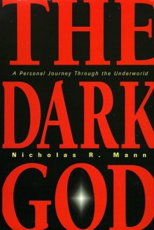 The Dark God: A Personal Journey Through the Underworld - Nicholas Mann