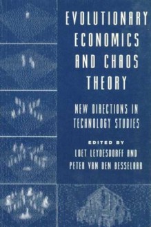 Evolutionary Economics and Chaos Theory: New Directions in Technology Studies - Loet Leydesdorf, Loet Leydesdorff, Peter Van Den Besselaar