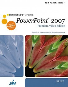 New Perspectives on Microsoft Office PowerPoint 2007, Brief [With DVD] - S. Scott Zimmerman, Beverly B. Zimmerman