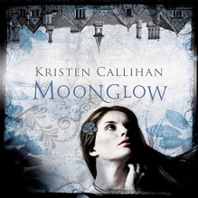 Moonglow: Darkest London, Book 2 - Kristen Callihan, Moira Quirk