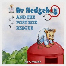 Dr Hedgehog and the Post Box Rescue by Jerry Mushin (2014-08-28) - Jerry Mushin
