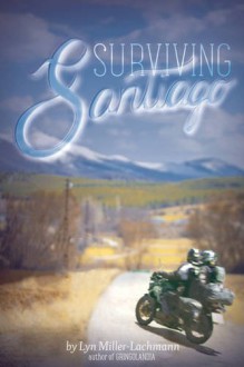 Surviving Santiago - Lyn Miller-Lachmann