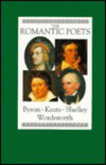 The Romantic Poets: Byron, Keats, Shelley, Wordsworth - Geoffrey Moore