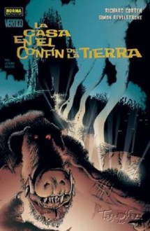 La casa en el confín de la Tierra (Colección Vertigo #235) - Richard Corben, William Hope Hodgson