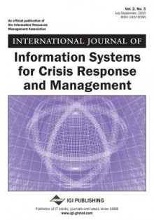 International Journal of Information Systems for Crisis Response and Management, Vol. 2, No. 3 - Murray E. Jennex, Bartel Van De Walle