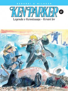 Ken Parker: Legenda o Kenissuaqu - Krvavi lov - Giancarlo Berardi, Maurizio Mantero, Ivo Milazzo, Massimo Bertolotti, Giuseppe Barbati, Pasquale Frisenda