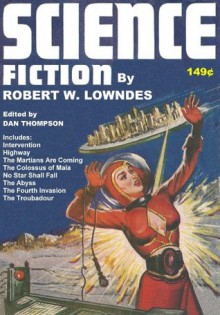 Science Fiction by Robert W. Lowndes - Robert A. W. Lowndes, Dan Thompson