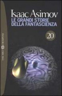 Le Grandi Storie Della Fantascienza - Vol. 20 (1958) - Isaac Asimov, Martin H. Greenberg