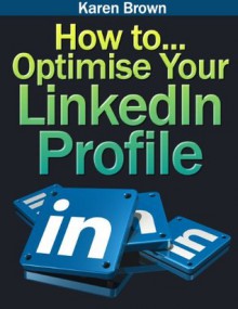 How to... optimise your LinkedIn profile - Karen Brown