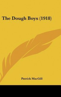 The Dough Boys (1918) - Patrick MacGill