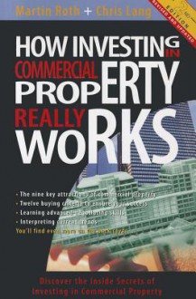 How Investing In Commercial Property Really Works - Martin Roth, Chris Lang