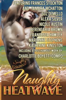 Naughty Heatwave: Turn Up The Heat - Frances Stockton, Tamara McHatton, Suz deMello, Alexa Silver, Nicole Austin, Berengaria Brown, Francesca Hawley, Marianne Stephens, Katherine Kingston, Charlotte Boyett-Compo