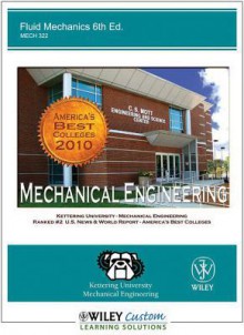 Fluid Mechanics: Kettering University: Mechanical Engineering - Bruce R. Munson, Donald F. Young, Theodore H. Okiishi, Wade W. Huebsch