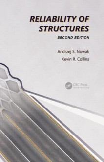 Reliability of Structures - Andrzej Nowak, Kevin R. Collins