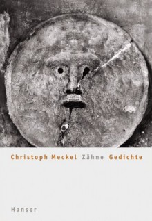 Zähne: Gedichte - Christoph Meckel