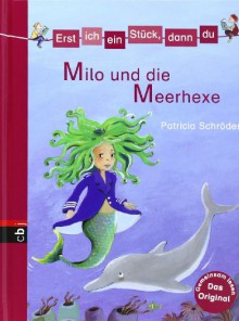 Erst ich ein Stück, dann du - Milo und die Meerhexe: Band 19 - Patricia Schröder