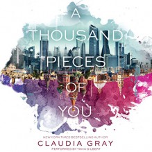 A Thousand Pieces of You: Firebird, Book 1 - Claudia Gray, Tavia Gilbert