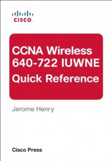 CCNA Wireless (640-722 IUWNE) Quick Reference - D.J. Henry