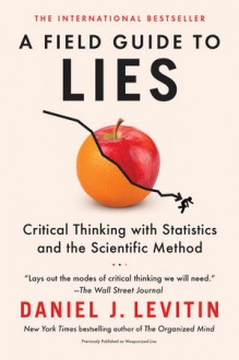 A Field Guide to Lies - Daniel J. Levitin