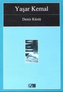 Deniz Küstü: Roman - Yaşar Kemal