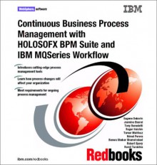 Continuous Business Process Management With Holosofx Bpm Suite And Ibm Mq Series Workflow - IBM Redbooks, Eugene Deborin