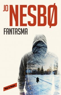 Fantasma (Harry Hole #9) / Phantom (Harry Hole #9) (Spanish Edition) - Jo Nesbo