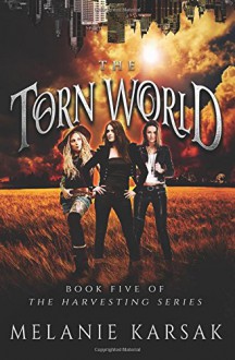 The Torn World (The Harvesting) (Volume 5) - Melanie Karsak